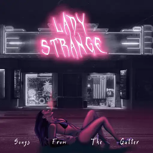 LADY STRANGE - Songs From The Gutter ; Free Show For The Young & Drunk (2024) - full